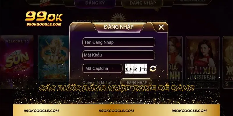Đăng nhập 99ok - Hướng Dẫn Thao Tác Cụ Thể Từng Bước 1 Các bước đăng nhập game dễ dàng