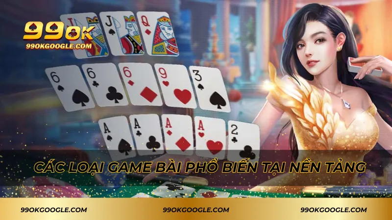 Các loại game bài phổ biến tại nền tảng