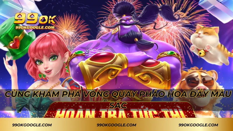 Cùng khám phá vòng quay pháo hoa đầy màu sắc