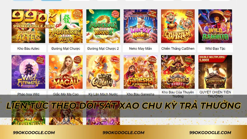 Liên tục theo dõi sát xao chu kỳ trả thưởng