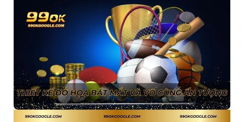 Thiết kế đồ họa bắt mắt và vô cùng ấn tượng